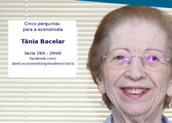 Hoje, às 20h: Cinco perguntas para a economista Tânia Bacelar Araújo